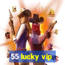 55 lucky vip