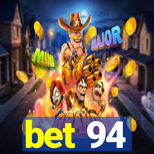 bet 94