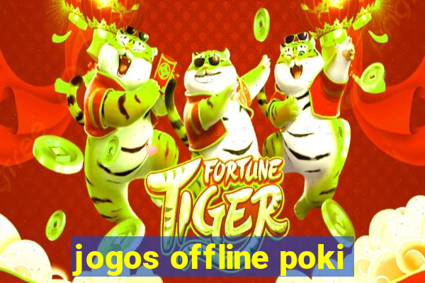 jogos offline poki