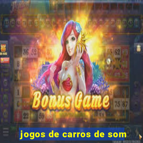 jogos de carros de som