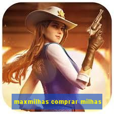 maxmilhas comprar milhas