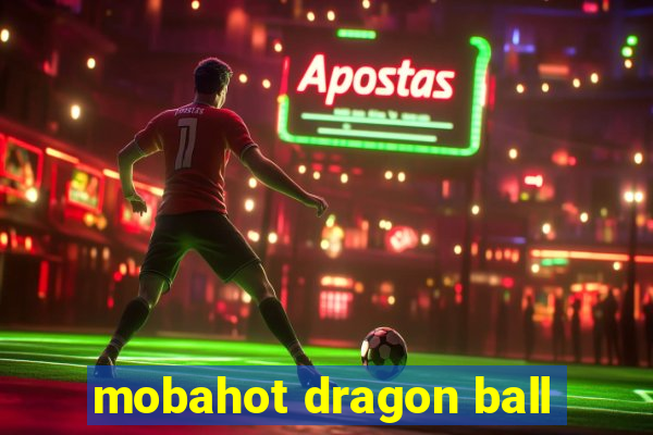 mobahot dragon ball