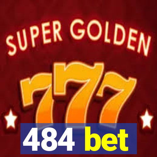 484 bet