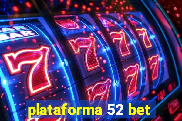 plataforma 52 bet