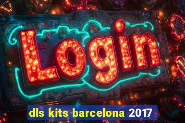 dls kits barcelona 2017