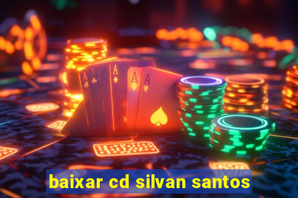 baixar cd silvan santos