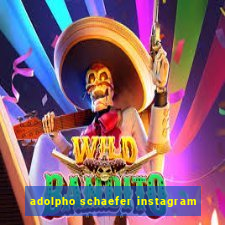 adolpho schaefer instagram