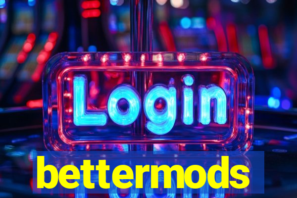 bettermods