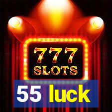 55 luck