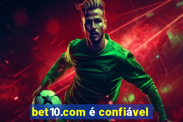 bet10.com é confiável