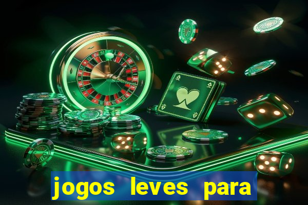 jogos leves para pc fraco blog