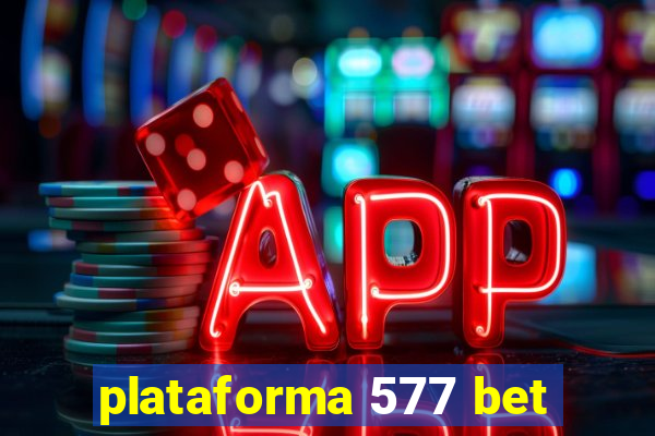 plataforma 577 bet