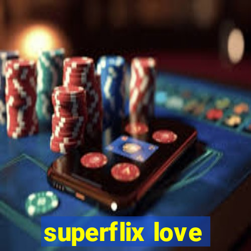 superflix love