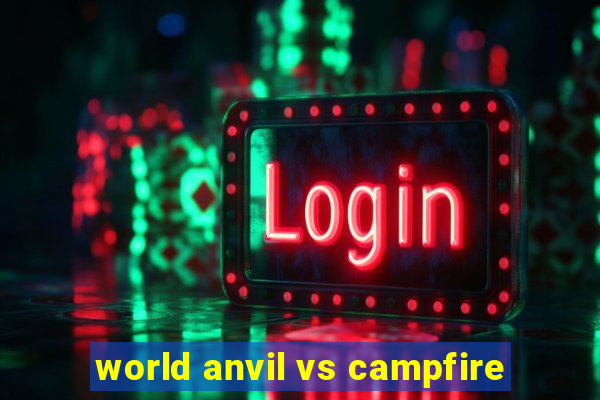 world anvil vs campfire