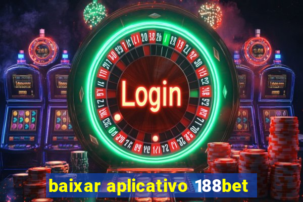 baixar aplicativo 188bet