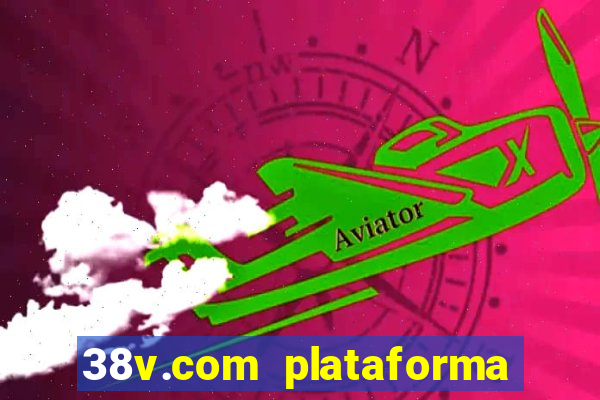 38v.com plataforma de jogos