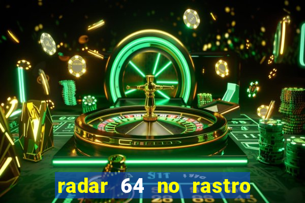 radar 64 no rastro da notícia eunápolis bahia