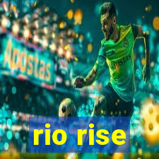 rio rise