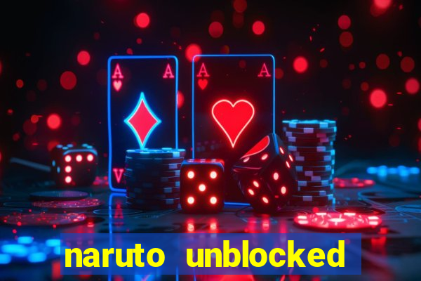 naruto unblocked games 76