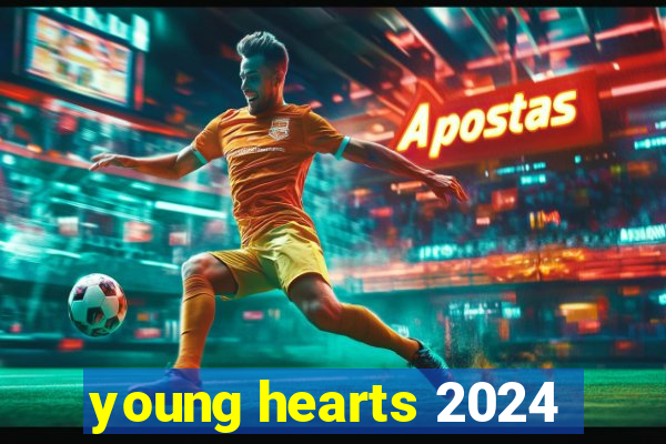 young hearts 2024