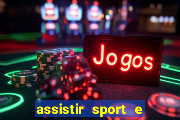 assistir sport e ponte preta