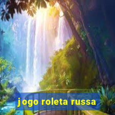 jogo roleta russa