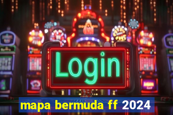 mapa bermuda ff 2024