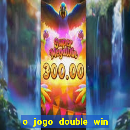 o jogo double win paga mesmo