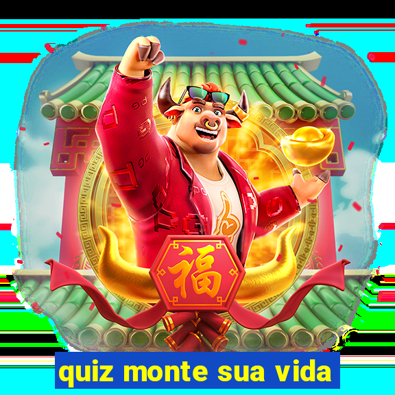 quiz monte sua vida