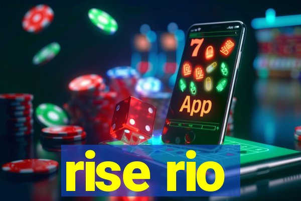 rise rio