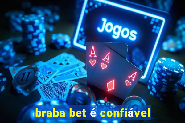 braba bet é confiável