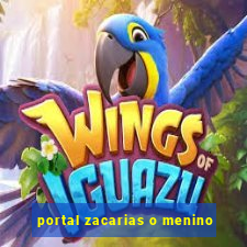 portal zacarias o menino