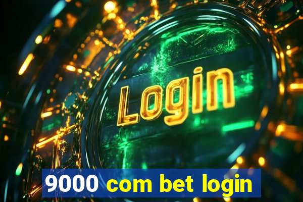 9000 com bet login