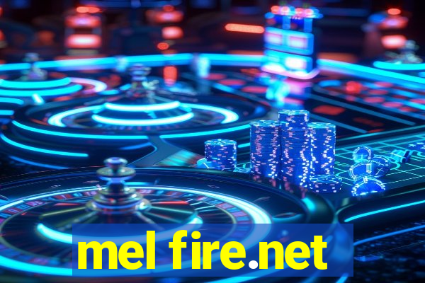 mel fire.net