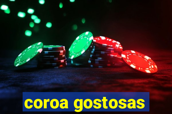 coroa gostosas