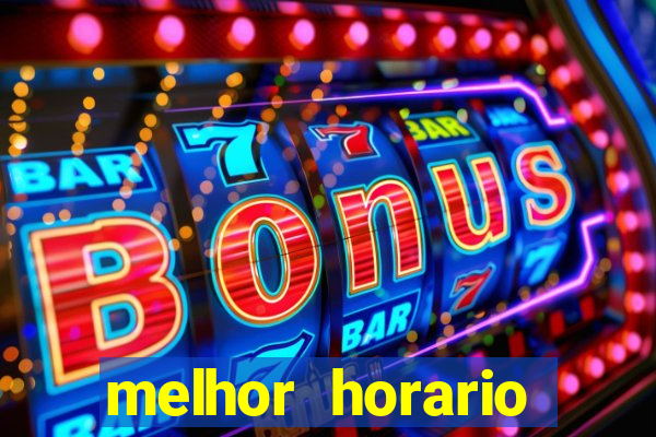 melhor horario jogar fortune tiger