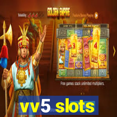 vv5 slots