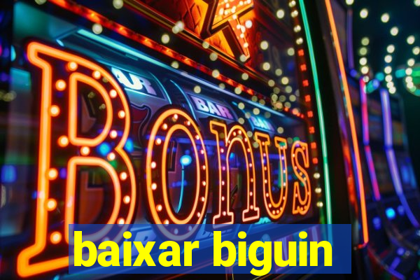 baixar biguin