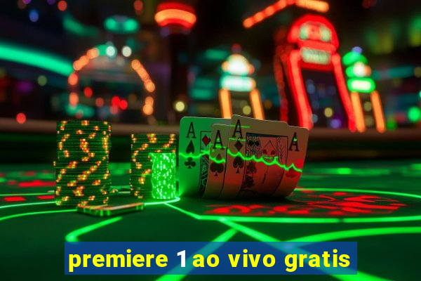 premiere 1 ao vivo gratis