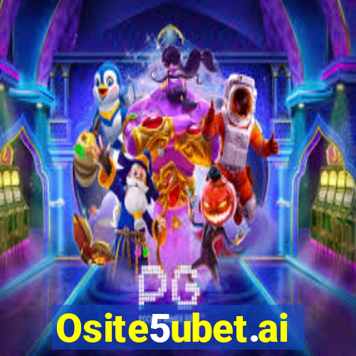 Osite5ubet.ai