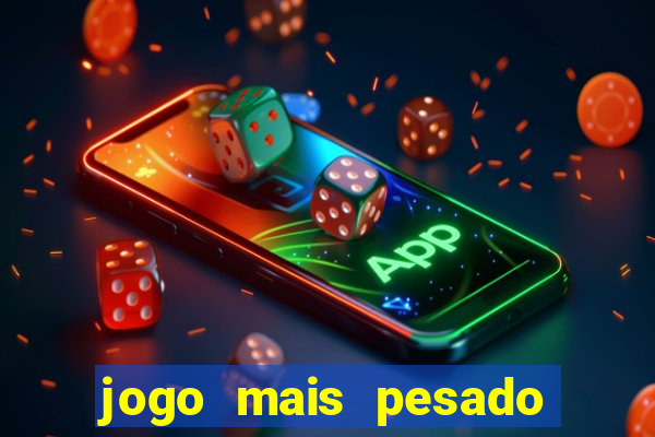 jogo mais pesado da play store