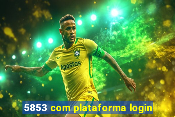 5853 com plataforma login