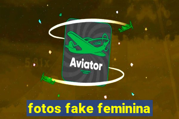 fotos fake feminina