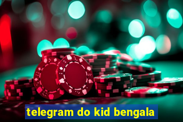 telegram do kid bengala