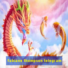 fabiane thompson telegram