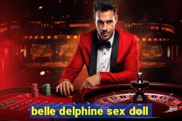 belle delphine sex doll