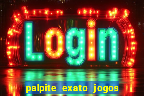 palpite exato jogos de hoje