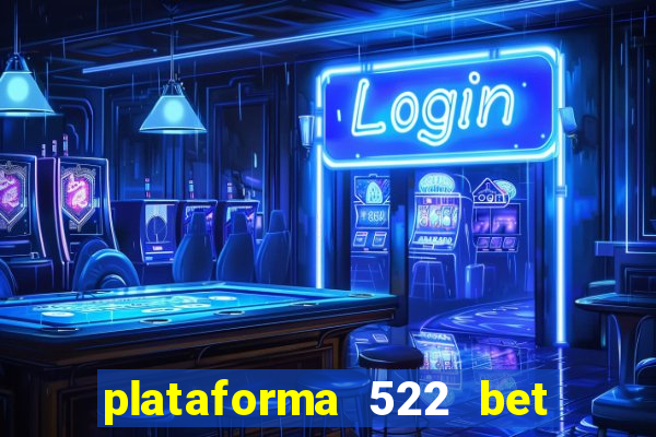 plataforma 522 bet 茅 confi谩vel