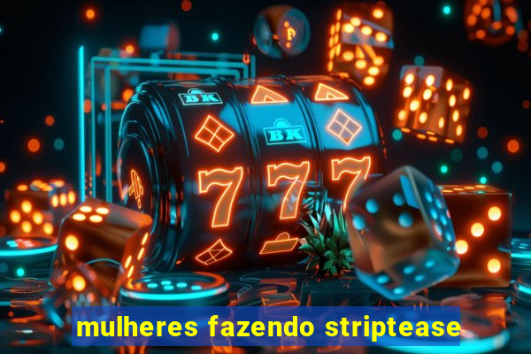 mulheres fazendo striptease