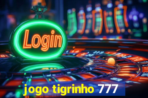 jogo tigrinho 777